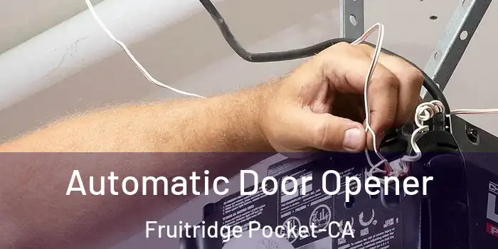 Automatic Door Opener Fruitridge Pocket-CA