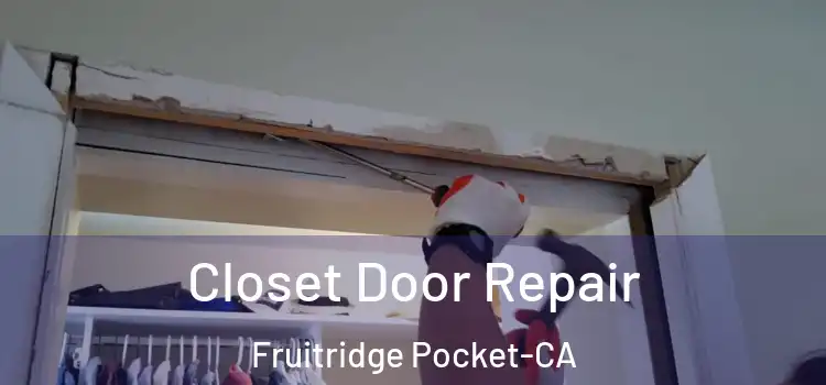 Closet Door Repair Fruitridge Pocket-CA
