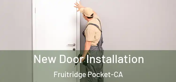  New Door Installation Fruitridge Pocket-CA