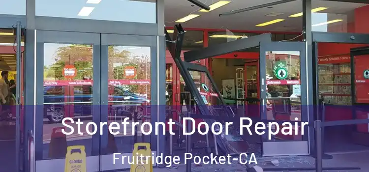  Storefront Door Repair Fruitridge Pocket-CA