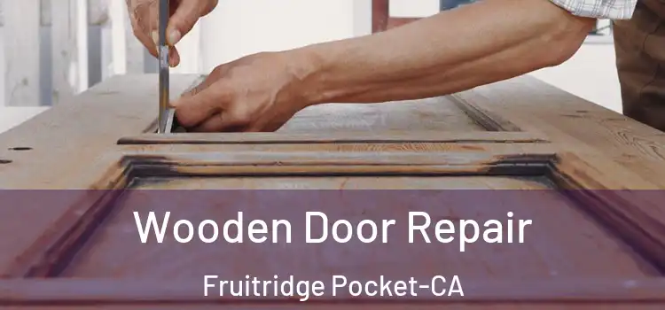 Wooden Door Repair Fruitridge Pocket-CA